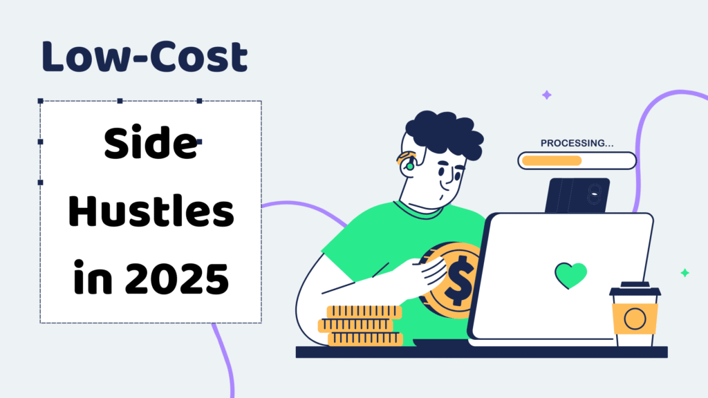 Low Cost Side Hustles in 2025
