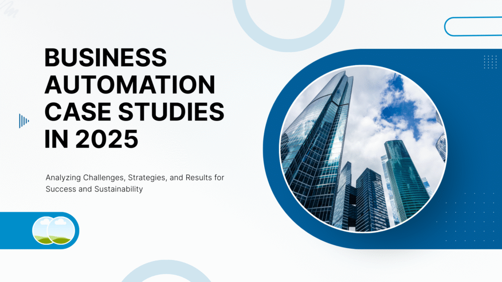 Business Automation Case Studies: Your Blueprint for Efficiency & Growth in 2025