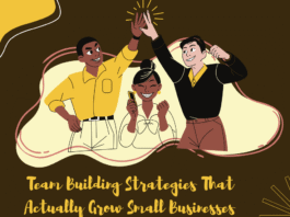 Team Building Strategies That Actually Grow Small Businesses